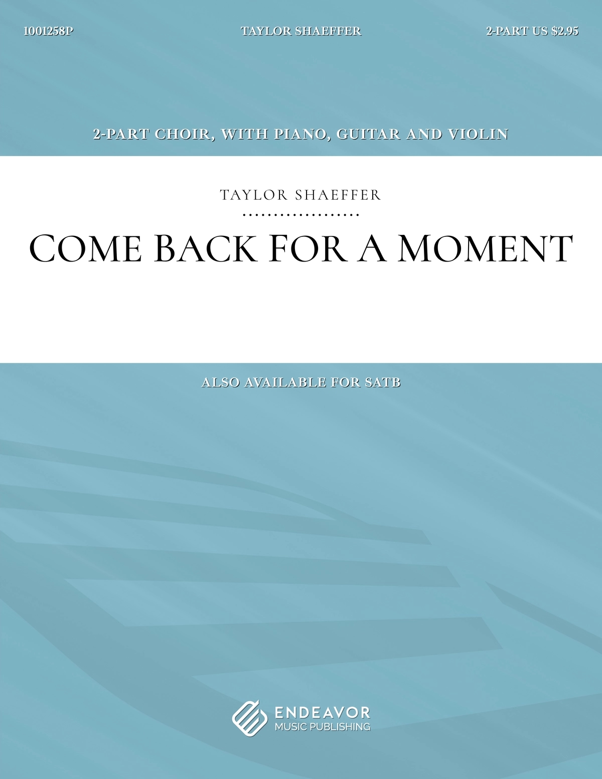 Come Back For A Moment by Taylor Shaeffer - choral sheet music